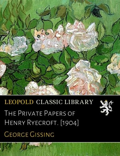 The Private Papers of Henry Ryecroft. [1904]: Amazon.co.uk